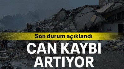 Son durum açıklandı can kaybı artıyor